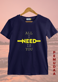 All I Need Is You T-Shirt – Romantic Typography Tee