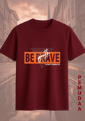 Be Brave T-Shirt – Bold Statement cotton Tee